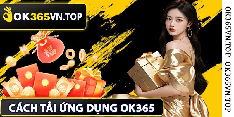 Cách tải ứng dụng ok365 về điện thoại di động