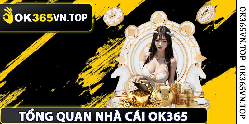 tổng quan về nền tảng cá cược ok365